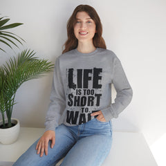 Life Is To Short To Wait - Unisex Heavy Blend™ Crewneck Sweatshirt