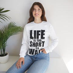 Life Is To Short To Wait - Unisex Heavy Blend™ Crewneck Sweatshirt